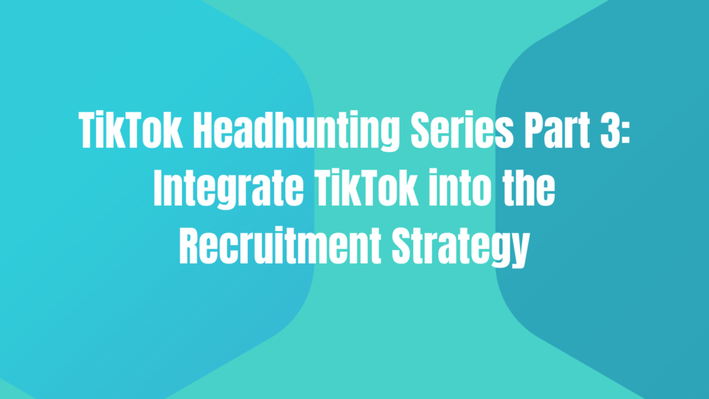 Tik Tok recruiting strategy